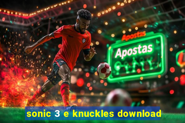 sonic 3 e knuckles download